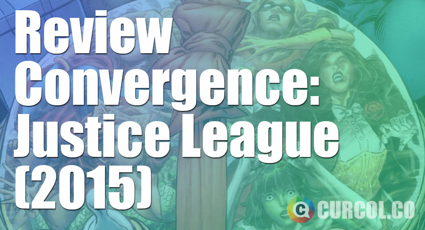 Review Convergence: Justice League (2015)