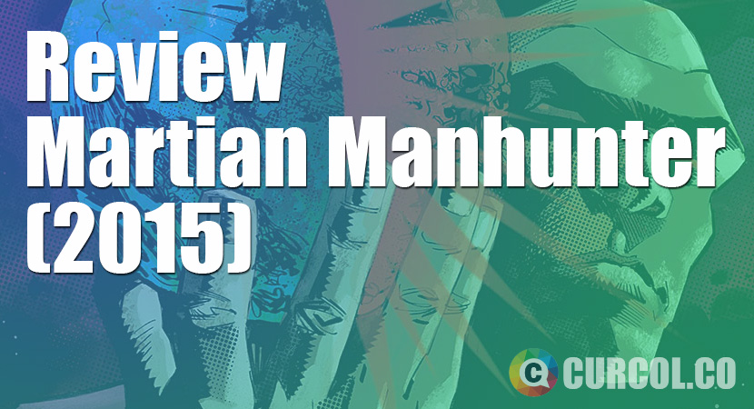 Review Martian Manhunter (2015) [Ongoing]
