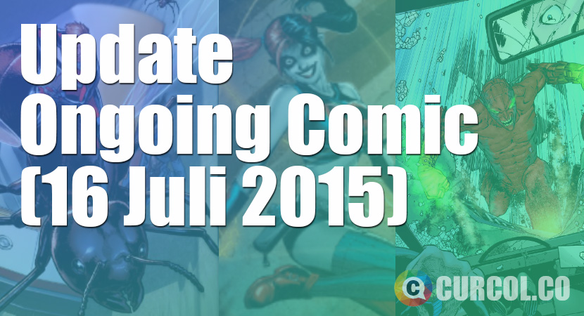 Update Ongoing Comic Minggu Ini (16 Juli 2015)