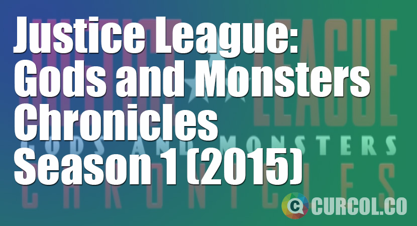 Justice League: Gods and Monsters Chronicles Season 1 (2015)