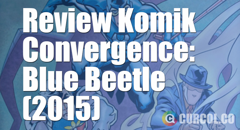 Review Komik Convergence: Blue Beetle (2015)