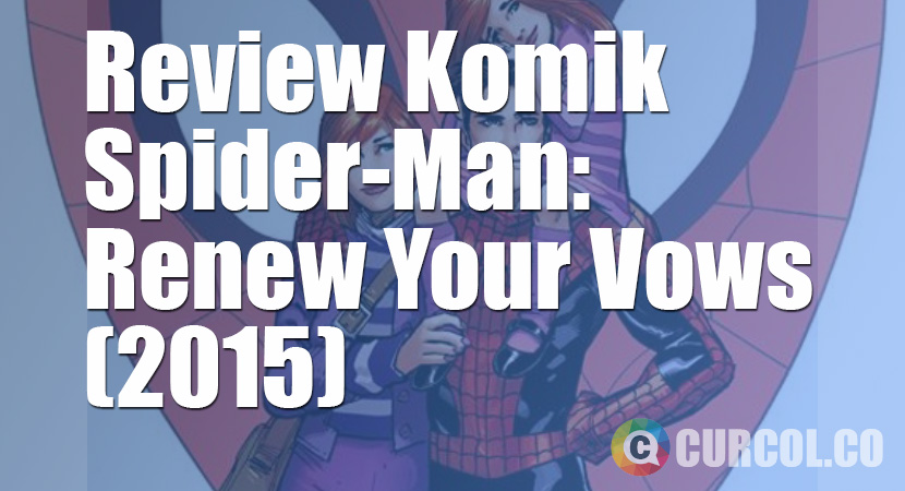 Review Komik Amazing Spider-Man: Renew Your Vows #1-#3 (2015)