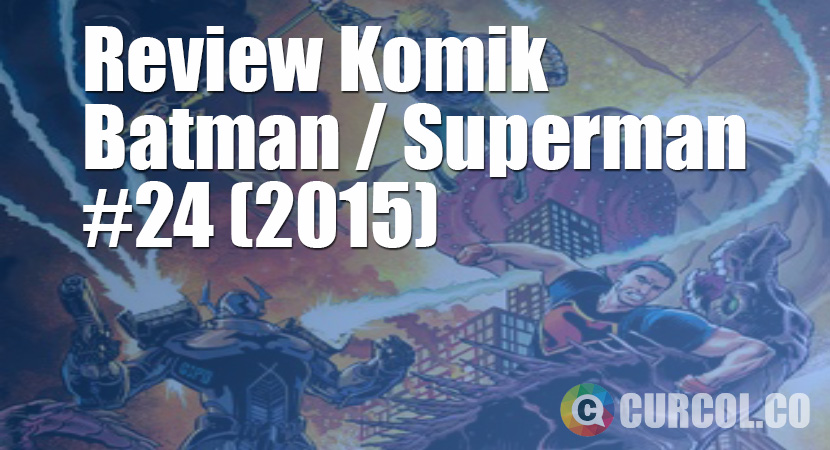 Review Komik Batman/Superman #24 (2015)