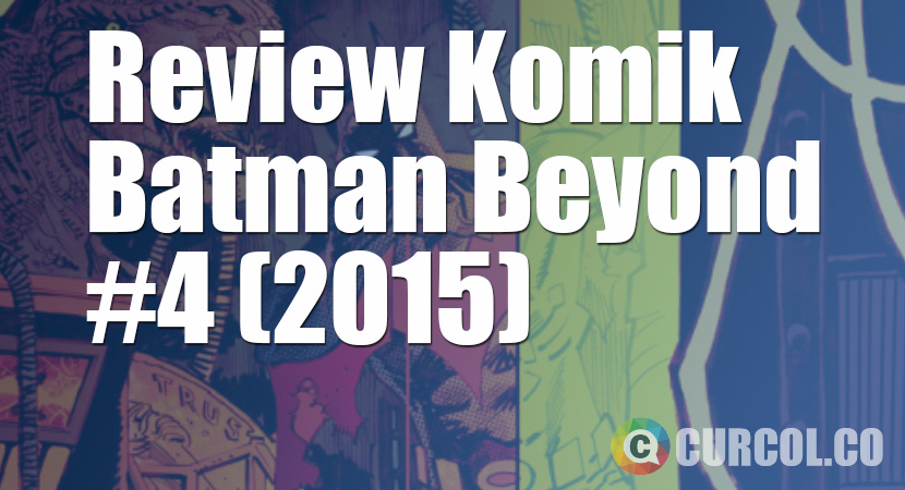 Review Komik Batman Beyond #4 (2015)