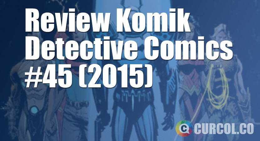Review Komik Detective Comics #45 (2015)