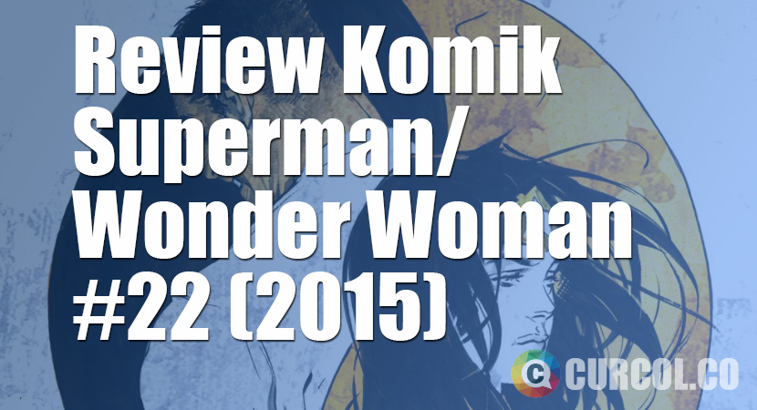 Review Superman/Wonder Woman #22 (2015)