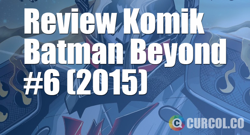 Review Komik Batman Beyond #6 (2015)