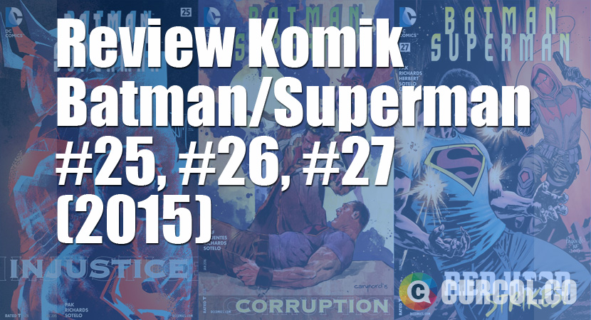 Review Komik Batman/Superman #25, #26, #27 (2015)
