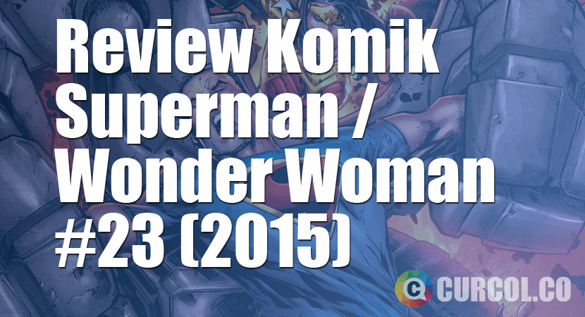 Review Komik Superman/Wonder Woman #23 (2015)