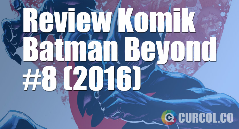 Review Komik Batman Beyond #8 (2016)