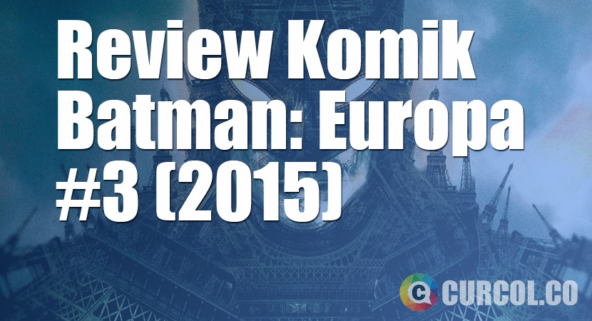 Review Komik Batman: Europa #3 (2015)