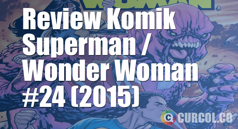 Review Komik Superman/Wonder Woman #24 (2015)