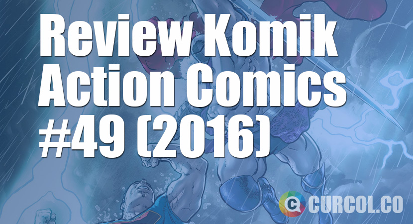 Review Komik Action Comics #49 (2016)