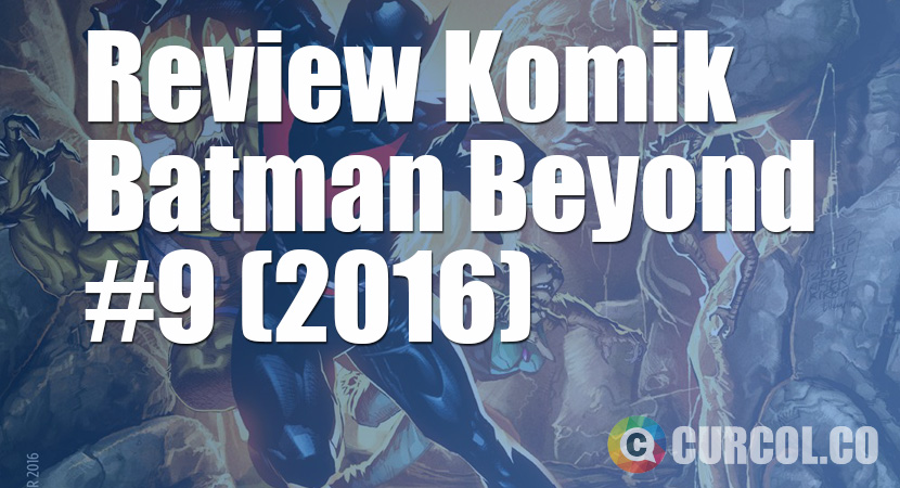 Review Komik Batman Beyond #9 (2016)