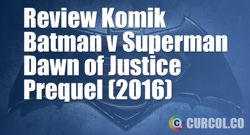 Review Komik Batman v Superman: Dawn of Justice Prequel (2016)