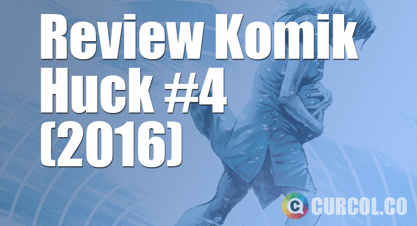 Review Komik Huck #4 (2016)