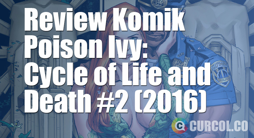 Review Komik Poison Ivy: Cycle of Life and Death #2 (2016)