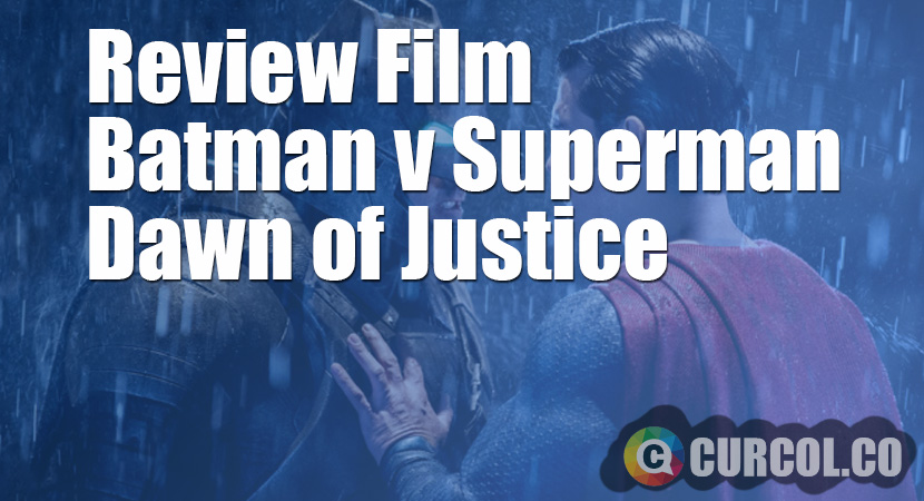 Review Film Batman v Superman: Dawn of Justice (2016)