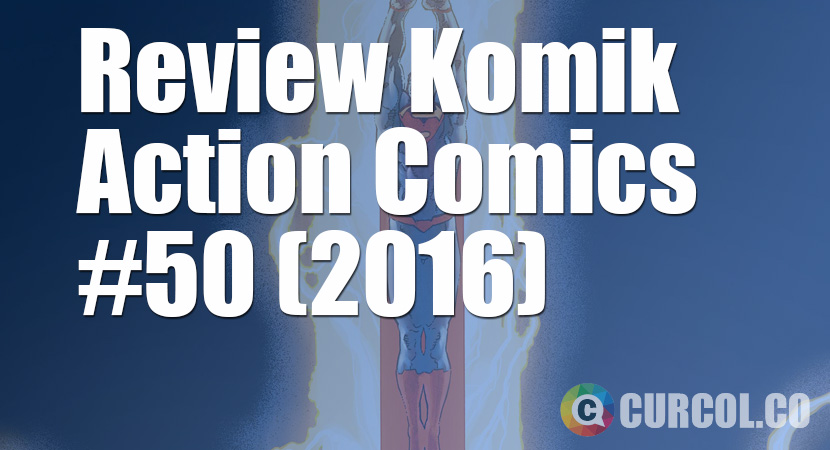 Review Komik Action Comics #50 (2016)