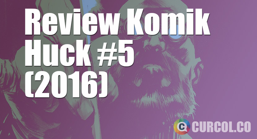 Review Komik Huck #5 (2016)
