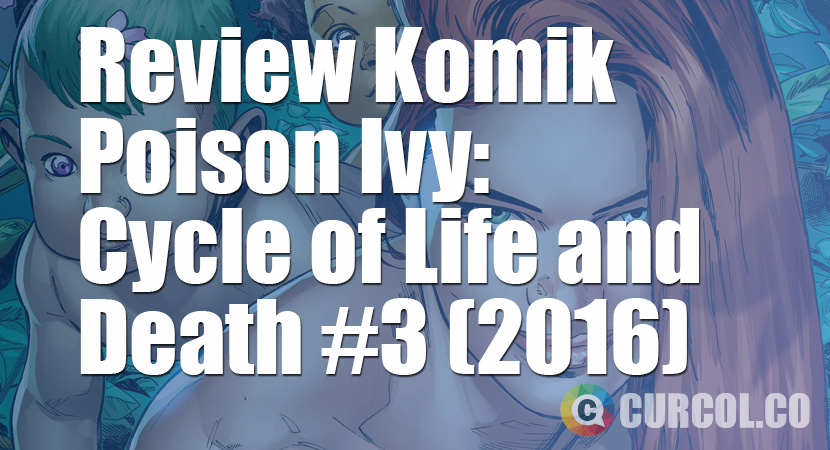 Review Komik Poison Ivy: Cycle of Life and Death #3 (2016)
