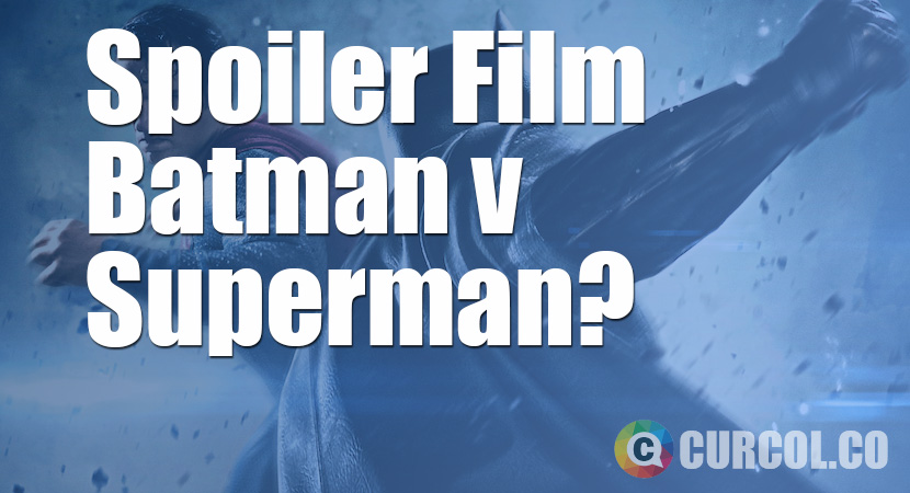 Spoiler Film Batman v Superman Beredar. Percaya?