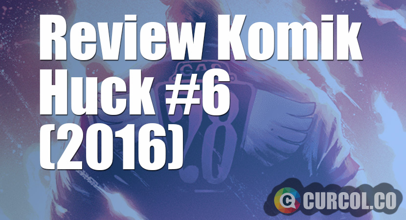Review Komik Huck #6 (2016)