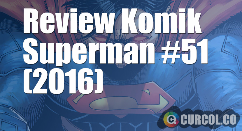 Review Komik Superman #51 (2016)