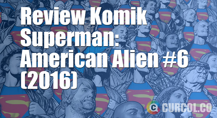 Review Komik Superman: American Alien #6 (2016)