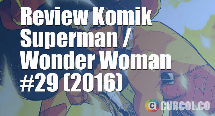 Review Komik Superman / Wonder Woman #29 (2016)