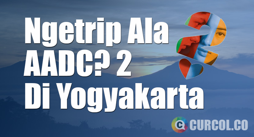 Catper Ngetrip Ala AADC? 2 Di Yogyakarta Dan Sekitarnya