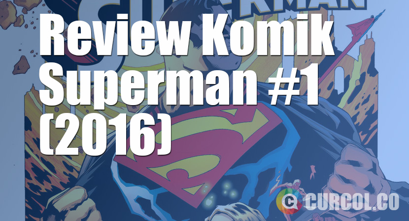 Review Komik Superman #1 (2016)