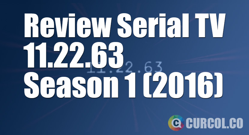 Review Serial TV 11.22.63 (2016)