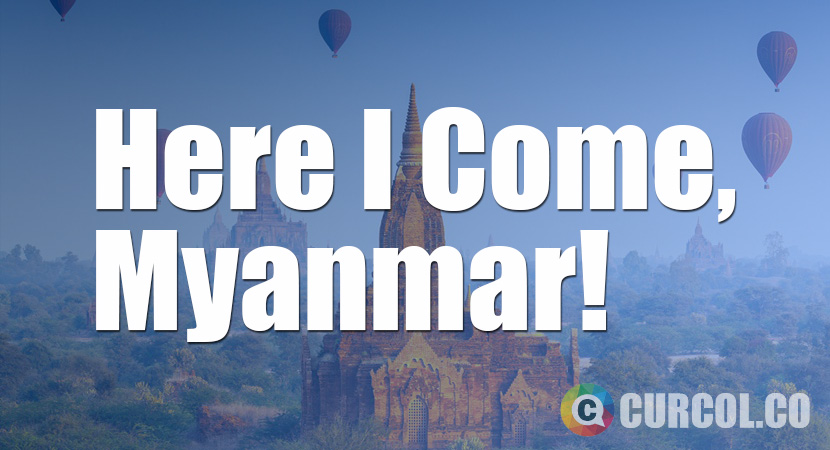 Here I Come, Myanmar!