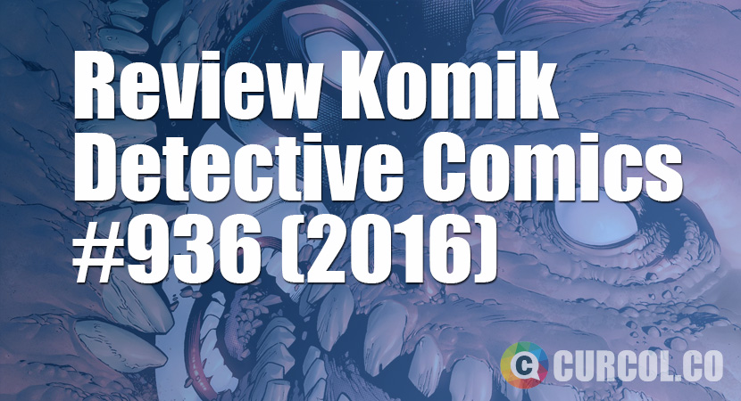 Review Komik Detective Comics #936 (2016)