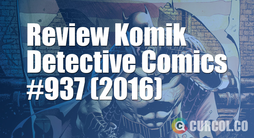 Review Komik Detective Comics #937 (2016)