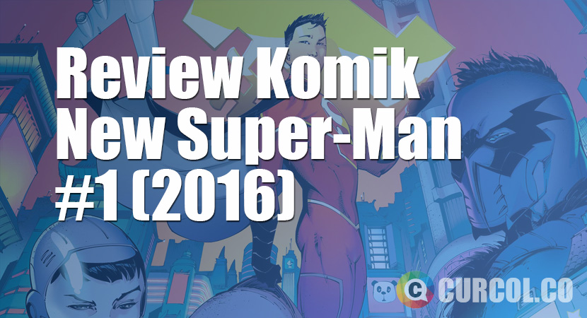 Review Komik New Super-Man #1 (2016)