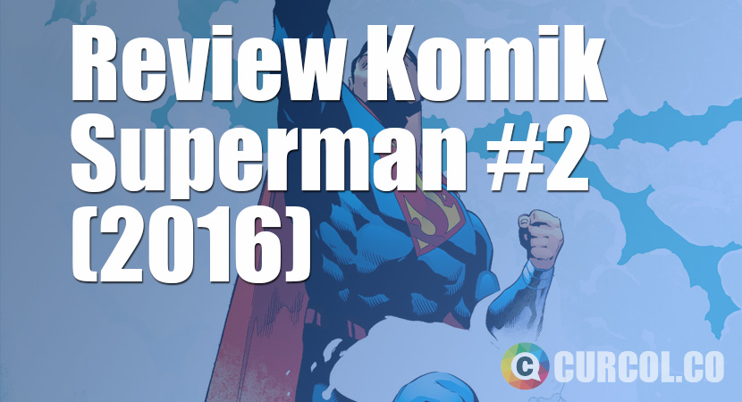 Review Komik Superman #2 (2016)