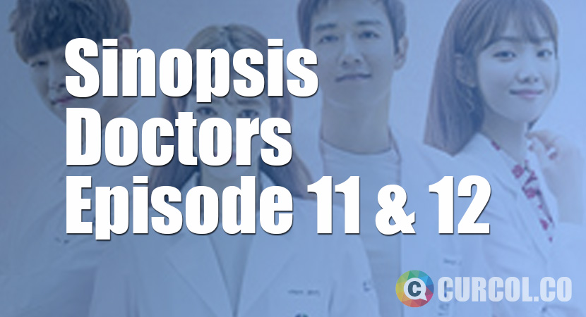 Sinopsis Doctors Episode 11 dan Episode 12 (2016)