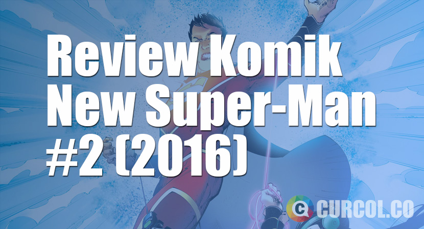 Review Komik New Super-Man #2 (2016)