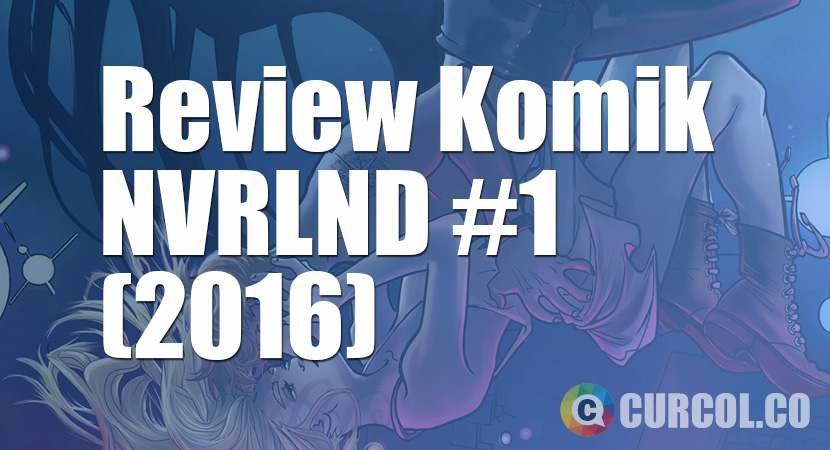 Review Komik NVRLND #1 (2016)