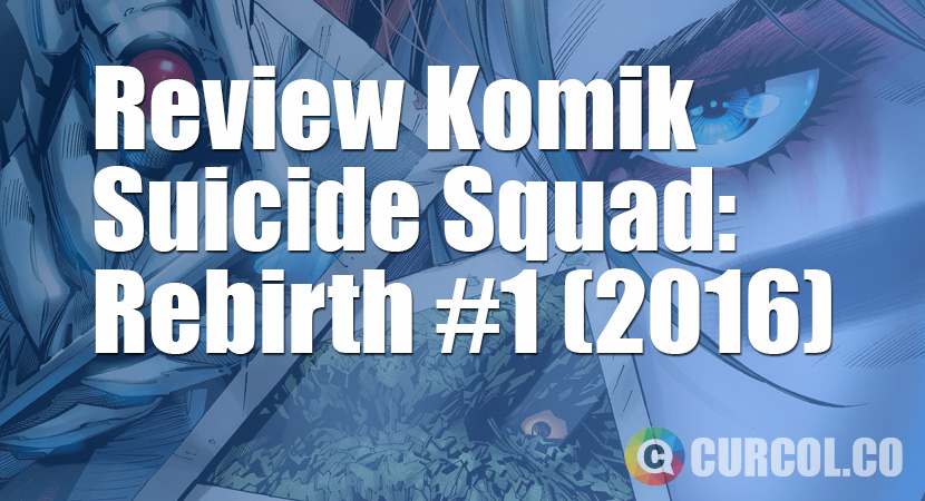 Review Komik Suicide Squad Rebirth #1 (2016)