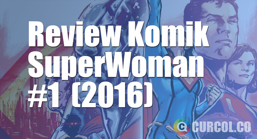 Review Komik SuperWoman #1 (2016)
