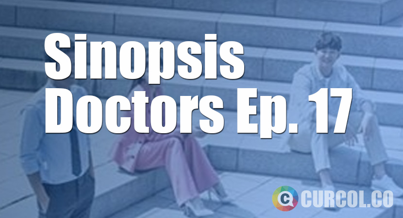 Sinopsis Doctors Episode 17 