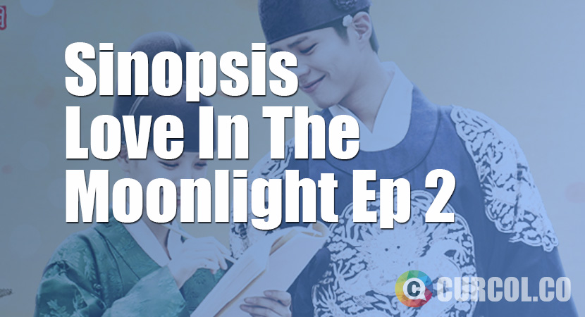 Sinopsis Love In The Moonlight Episode 2 