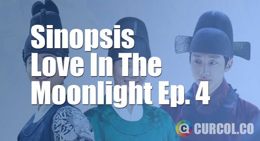 Sinopsis Love In The Moonlight Episode 4 