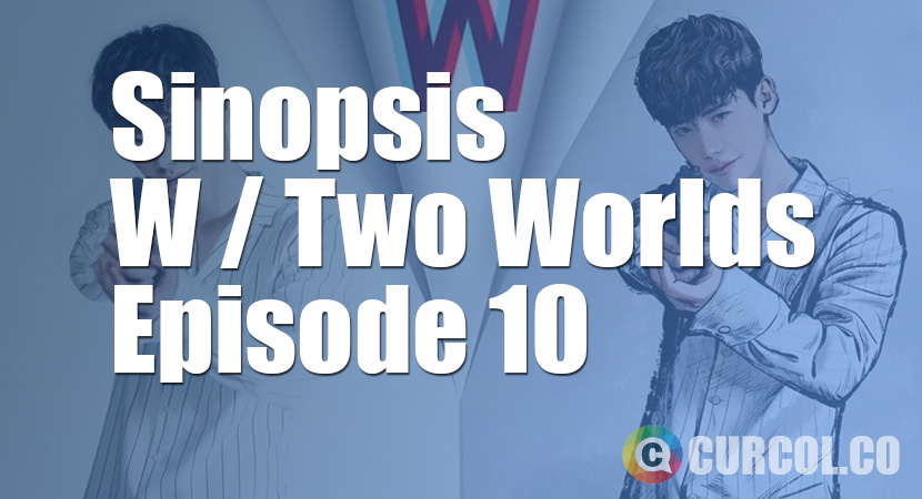 Sinopsis W (Two Worlds) Episode 10 