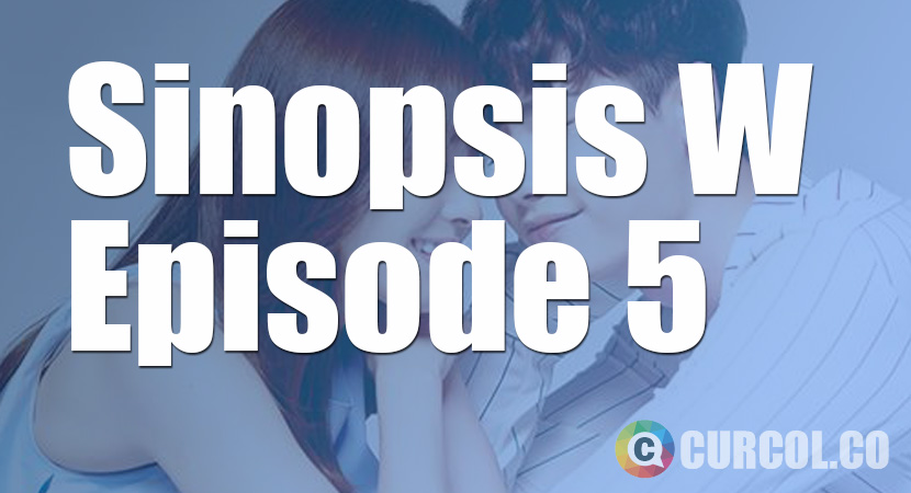 Sinopsis W Episode 5 
