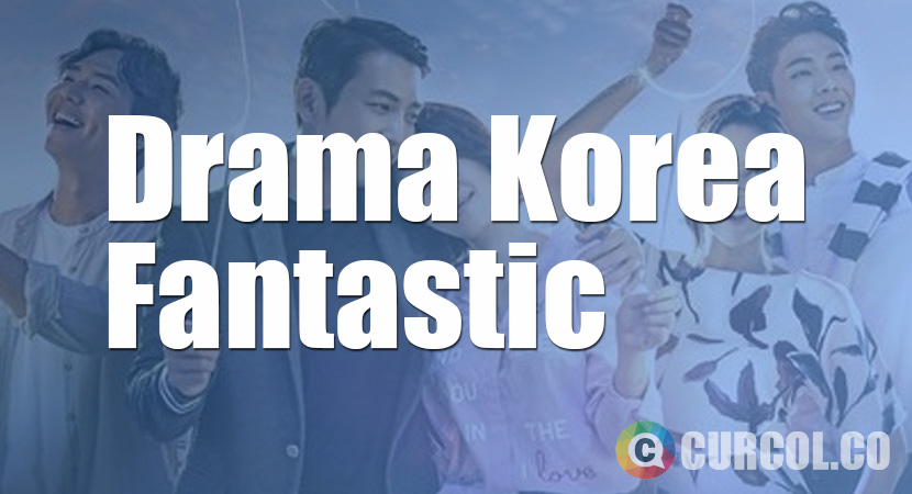 Tentang Drama Korea Fantastic (2016)