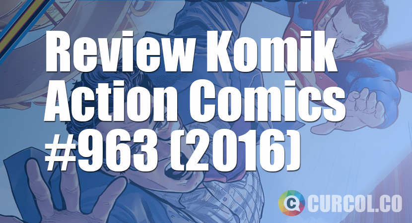 Review Komik Action Comics #963 (2016)
